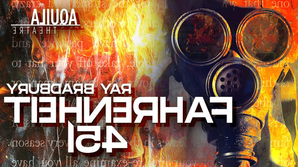 a fireman in a mask with flames and the words Aquila Theatre presents Fahrenheit 451